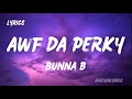BunnaB Awf Da Perky Lyrics