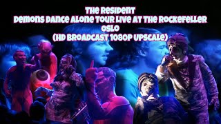 The Resident - Demons Dance Alone Tour Live At The Rockefeller Oslo (HD Broadcast 1080p Upscale)