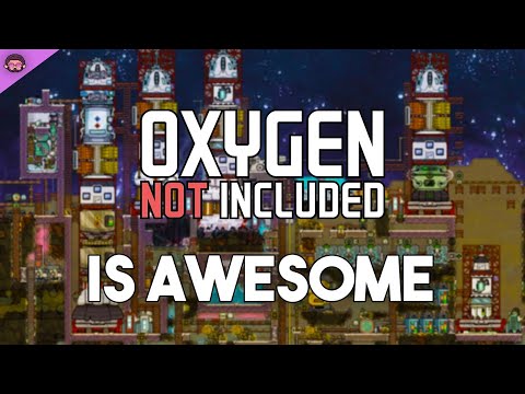 Why Oxygen Not Included Is So Awesome