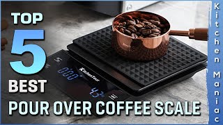 Top 5 Best Pour Over Coffee Scale Review in 2025 | Buying Guide