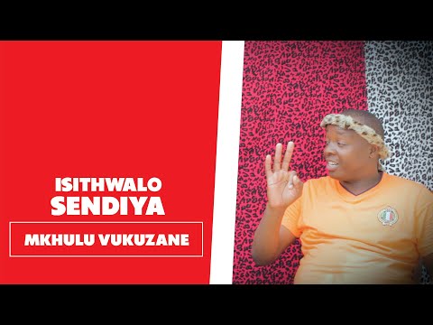 Isithwalo Sendiya - Mkhulu Vukuzane