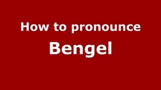 How to pronounce Bengel