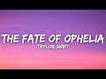 Taylor Swift - The Fate Of Ophelia (Lyrics)