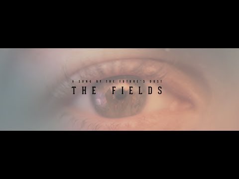 The Future's Dust - The Fields (Official Music Video)