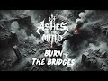 Ashes of the Mind - Burn the Bridges