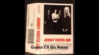 Guess I&#39;ll Go Away - Johnny Winter