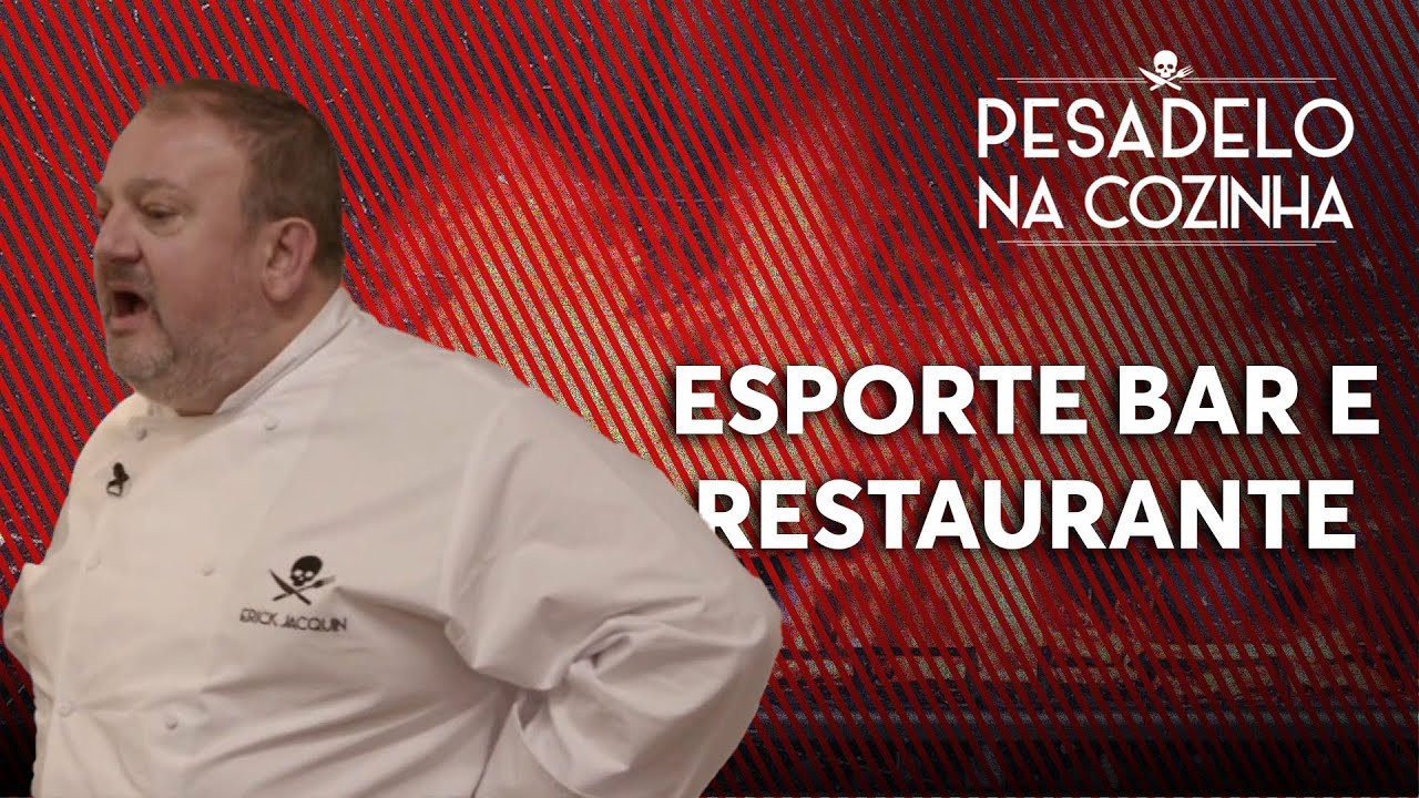 ESPORTE BAR E RESTAURANTE | Pesadelo na Cozinha [REAPRESENTAÇÃO]