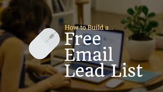 How to Build a Free Email Leads List 2019 - 2020