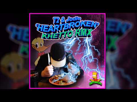 T2 & Jodie 'Heartbroken' KHETTOKASME REMIX