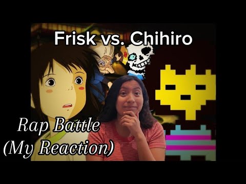 Frisk vs. Chihiro - Rap Battle! (Reaction)