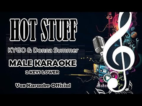HOT STUFF | KYGO & Donna Summer | MALE KARAOKE 2 KEYS LOWER