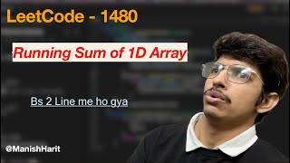 Running Sum of 1D Array | Leetcode 1480 | Two Line Solution | Java | Leetcode Mastery | Manish Harit