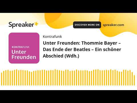 Unter Freunden: Thommie Bayer – Das Ende der Beatles – Ein schöner Abschied (Wdh.)