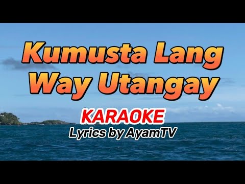 Kumusta Lang Way Utangay KARAOKE @ayamtv