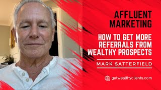 Affluent marketing-How to get more referrals from wealthy prospects