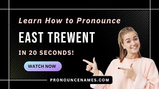 How to pronounce East Trewent