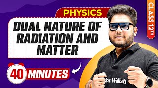Dual Nature Of Radiation And Matter in 40 Minutes | Class 12th Physics | Mind Map Series