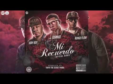 Ñengo Flow ft Jory _ Juanka - Mi Recuerdo Remix