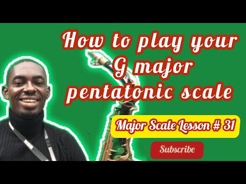 How to play your G Major Pentatonic scale on the saxophone made easy - Lesson 31