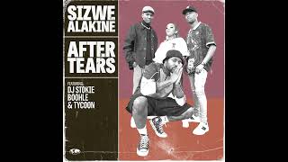 Sizwe Alakine - After Tears ft DJ Stokie, Boohle & Tycoon