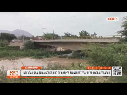 La Libertad: Intentan asaltar a consejero de Chepén en carretera y logra escapar