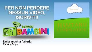 Fattoria Boys - Nella vecchia fattoria - LaTvDeiBambini