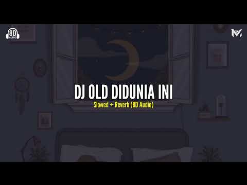 DJ OLD DI DUNIA INI Slowed + Reverb (8D Audio)🎧