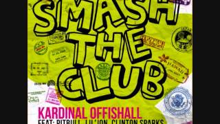 Kardinal Offishall ft  Pitbull, Lil Jon & Clinton Sparks -- Smash The Club (Worlem Remix)