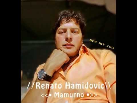 Renato Hamidovic // Mamurno - 2018 HIT