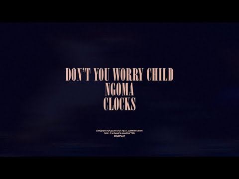 Don't You Worry Child / Ngoma / Clocks