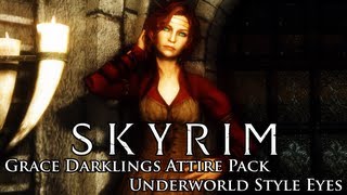 Skyrim Mods: Grace Darklings Attire Packs &amp; Underworld Style Eyes