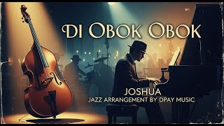 Download lagu Joshua Suherman - Di Obok Obok (Jazz Cover by Dpay Music) mp3