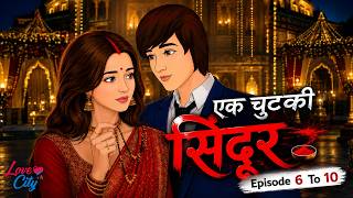 Download lagu एक चुटकी सिंदूर | Episode 6–10 | Ek Chutki Sindoor | Hindi Love Story | Love City mp3