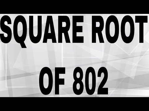 SQUARE ROOT OF 802