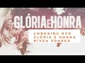 UNBOXING DVD GLÓRIA E HONRA NÍVEA SOARES