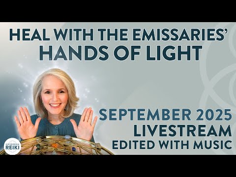 Heal with the Emissaries’ Hands of Light | Channeled Energy Healing + Music