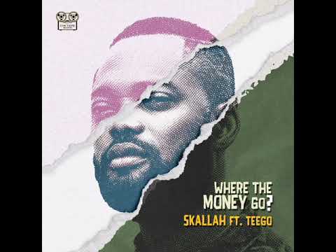 SKALLAH - Where the money go? Ft. Teego
