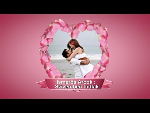 Ismerős Arcok - Szívemben tudlak