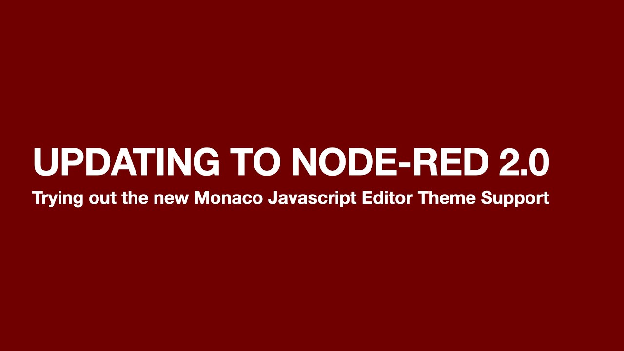 Updating to node-red version 2.0 | Enable the Monaco Javascript Editor for rich developer experience