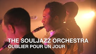 The Souljazz Orchestra | Oublier Pour Un Jour | First Play Live