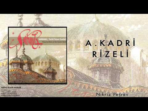 A. Kadri Rizeli - Nikriz Peşrev [ Tarihi İslam Eserleri © 1995 Kalan Müzik ]