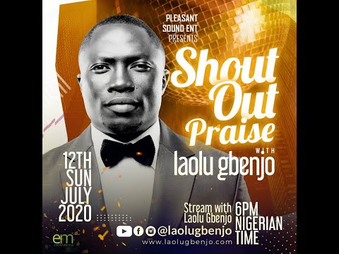 Laolu Gbenjo -  Shout Praise 12/07/2020