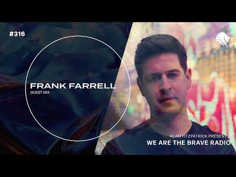We Are The Brave Radio 316 - Frank Farrell (Guest Mix)