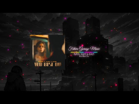 IIVEN, XAM & EAZI - Wo Bist Du | @IIVEN