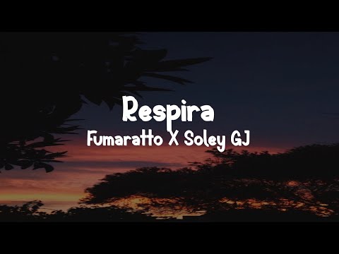 Fumaratto, Soley GJ  - Respira Letra/Lyrics (Origenes)
