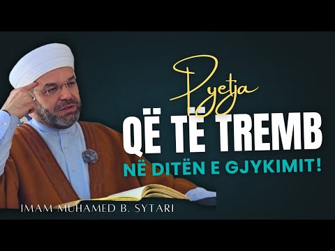 Pyetja që të tremb në ditën e gjykimit!