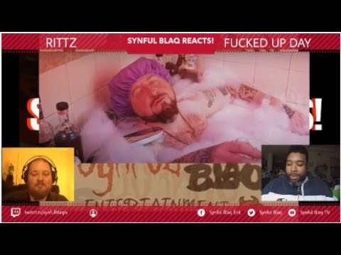 Synful Blaq Reacts - Rittz - F***** up Day