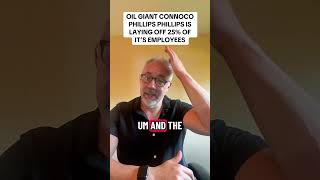 Connoco Phillips Layoffs #layoffs #turnover #mattrieck #oil #aquisitions