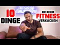 10 Dinge die deine FITNESS garantiert zerstören!