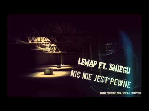Lewap ft. Śniegu - Nic Nie Jest Pewne